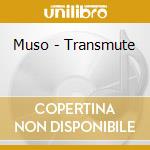 Muso - Transmute cd musicale di Muso