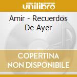 Amir - Recuerdos De Ayer cd musicale di Amir