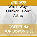 Which Ways Quicker - Gone Astray cd