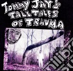 (LP Vinile) Tommy Jay - Tall Tales Of Trauma (2 Lp)