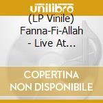 (LP Vinile) Fanna-Fi-Allah - Live At The Great American Music Hall lp vinile di Fanna
