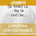 (lp Vinile) Lp - Big Sir - Und Die Scheibe And.. cd