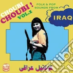 (LP Vinile) Choubi Choubi! Folk & Pop Sounds From Iraq / Various (2 Lp) vinile