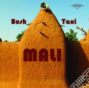 Bush Taxi Mali - Field Recordings From Mali cd musicale di Bush Taxi Mali