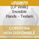 (LP Vinile) Invisible Hands - Teslam