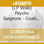 (LP Vinile) Psycho Surgeons - Crush On You/Falling Apart (7')