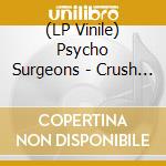 (LP Vinile) Psycho Surgeons - Crush On You/Falling Apart (7') vinile