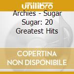 Archies - Sugar Sugar: 20 Greatest Hits cd