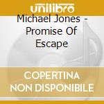 Michael Jones - Promise Of Escape cd