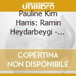 Pauline Kim Harris: Ramin Heydarbeygi - Echoes Of Gusan cd