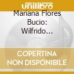 Mariana Flores Bucio: Wilfrido Terrazas - Trilogia Del Dolor cd
