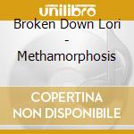 Broken Down Lori - Methamorphosis cd