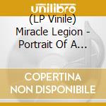(LP Vinile) Miracle Legion - Portrait Of A Damaged Family