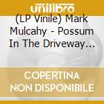 (LP Vinile) Mark Mulcahy - Possum In The Driveway (Gold Vinyl) lp vinile di Mark Mulcahy