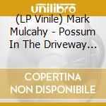 (LP Vinile) Mark Mulcahy - Possum In The Driveway (Gold Vinyl) vinile