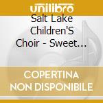 Salt Lake Children'S Choir - Sweet Is The Song cd
