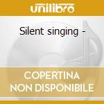 Silent singing - cd
