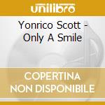 Yonrico Scott - Only A Smile cd