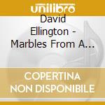 David Ellington - Marbles From A Drawer cd musicale di David Ellington