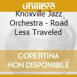 Knoxville Jazz Orchestra - Road Less Traveled cd