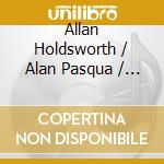Allan Holdsworth / Alan Pasqua / Chad Wackerman / Jimmy Haslip - Proto-Cosmos cd