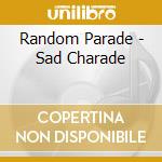 Random Parade - Sad Charade cd