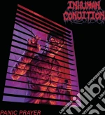 Inhuman Condition - Panic Prayer cd