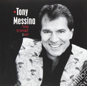 Tony Messina - This Is What I Am cd musicale di Messina Tony