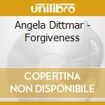 Angela Dittmar - Forgiveness cd