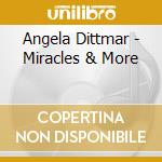 Angela Dittmar - Miracles & More cd