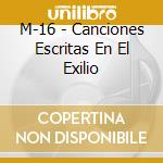 M-16 - Canciones Escritas En El Exilio cd