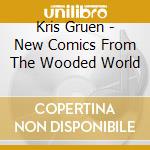 Kris Gruen - New Comics From The Wooded World cd