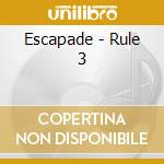 Escapade - Rule 3 cd