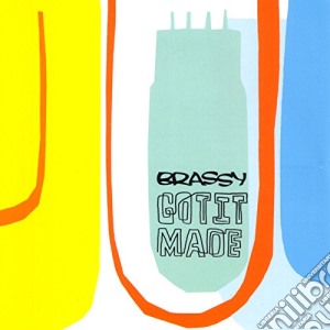 Brassy - Got It Made cd musicale di BRASSY
