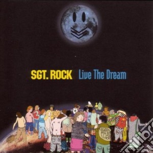 Sgt. Rock - Live The Dream cd musicale di Rock Sgt.