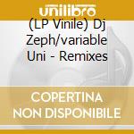 (LP Vinile) Dj Zeph/variable Uni - Remixes lp vinile di Dj Zeph/variable Uni