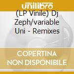 (LP Vinile) Dj Zeph/variable Uni - Remixes vinile