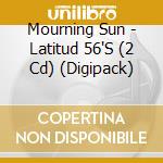 Mourning Sun - Latitud 56'S (2 Cd) (Digipack)