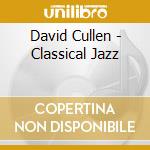 David Cullen - Classical Jazz cd musicale di David Cullen