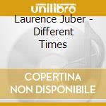 Laurence Juber - Different Times cd musicale di Laurence Juber
