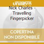 Nick Charles - Travelling Fingerpicker cd