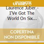 Laurence Juber - I'Ve Got The World On Six Strings cd