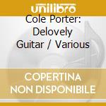 Cole Porter: Delovely Guitar / Various cd