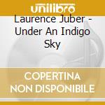 Laurence Juber - Under An Indigo Sky cd