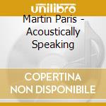 Martin Paris - Acoustically Speaking cd