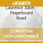 Laurence Juber - Fingerboard Road cd musicale di Laurence Juber