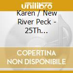 Karen / New River Peck - 25Th Anniversary: Collector'S Edition cd