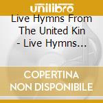 Live Hymns From The United Kin - Live Hymns From The United Kingdom Vol.1 cd