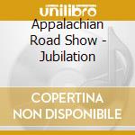 Appalachian Road Show - Jubilation cd