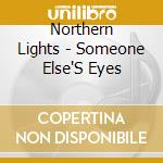 Northern Lights - Someone Else'S Eyes cd